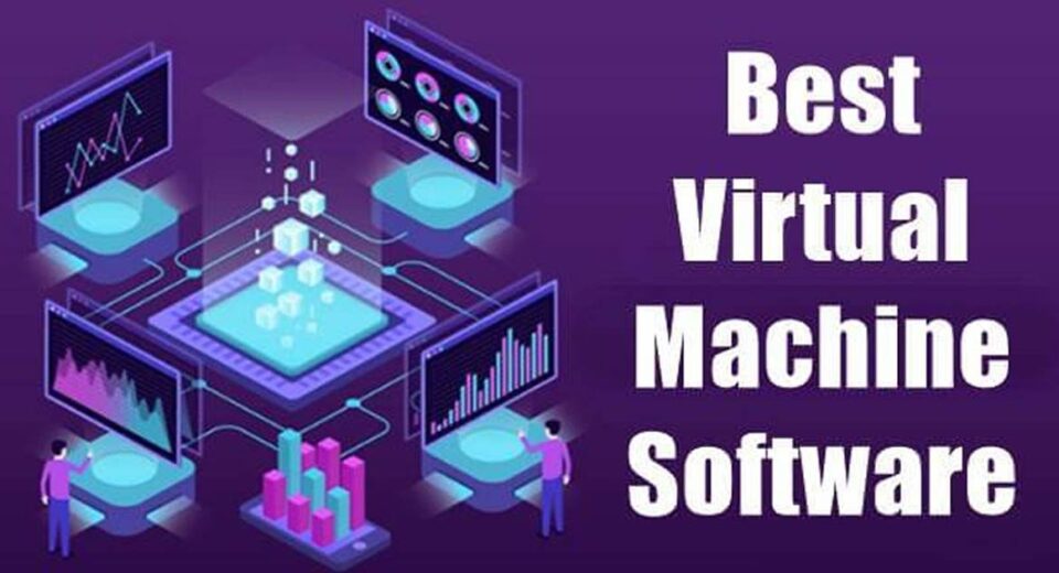 Best Virtual Machine Software