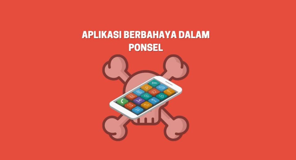 APLIKASI ANDROID BERBAHAYA
