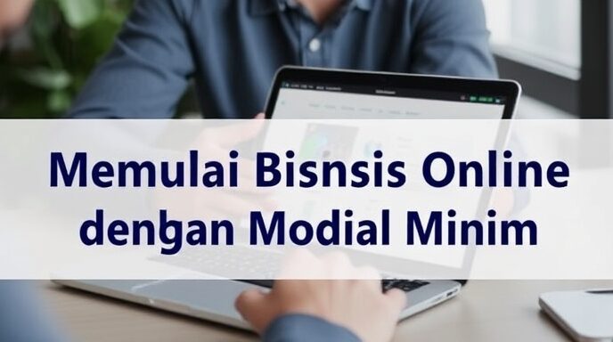 Memulai Bisnis Online dengan Modal Minim 7 Panduan Lengkap
