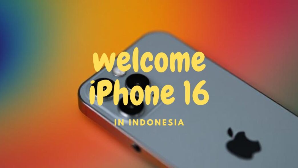 Pemerintah Indonesia Setuju Cabut Larangan Penjualan iPhone 16
